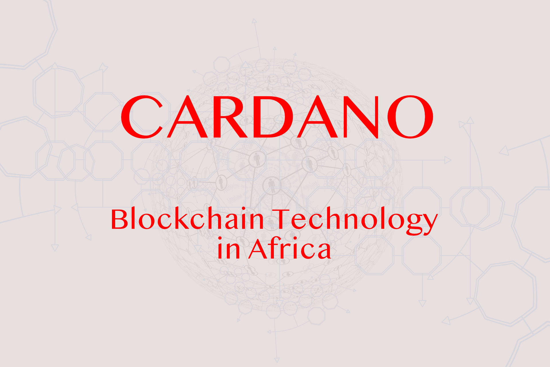 Blockchain Technology: How is Cardano Blockchain used in Africa
